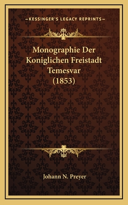 Monographie Der Koniglichen Freistadt Temesvar (1853)