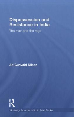 Dispossession and Resistance in India: The River and the Rage