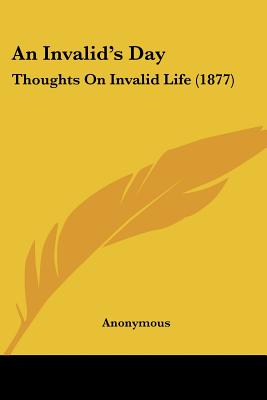 An Invalid's Day: Thoughts On Invalid Life (1877)