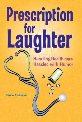 Prescription for Laughter: Handling Health-Care Hassles with Humor