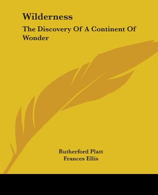 Wilderness: The Discovery Of A Continent Of Wonder