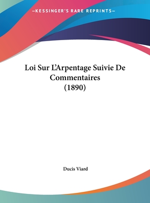 Loi Sur L'Arpentage Suivie De Commentaires (1890)