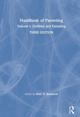 Handbook of Parenting: Volume I: Children and Parenting, Third Edition