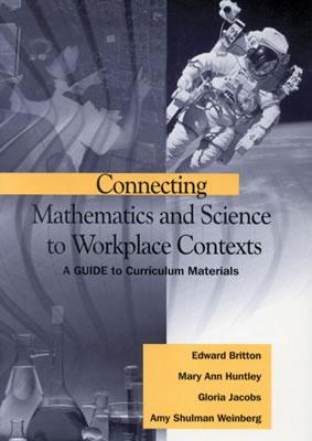 Connecting Mathematics and Science to Workplace Contexts: A Guide to Curriculum Materials