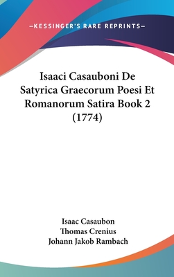 Isaaci Casauboni De Satyrica Graecorum Poesi Et Romanorum Satira Book 2 (1774)