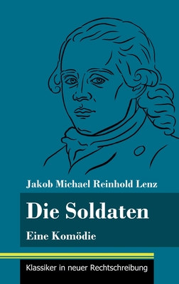 Die Soldaten: Eine Komödie (Band 21, Klassiker in neuer Rechtschreibung)