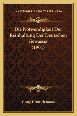 Die Notwendigkeit Der Reinhaltung Der Deutschen Gewasser (1901)