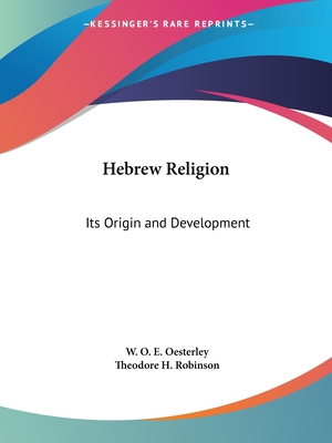 Hebrew Religion: Its Origin and Development