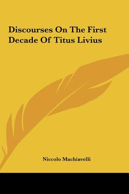 Discourses on the First Decade of Titus Livius