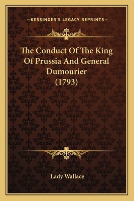 The Conduct Of The King Of Prussia And General Dumourier (1793)