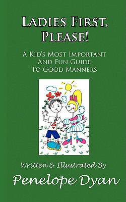 Ladies First, Please! a Kid's Most Important and Fun Guide to Good Manners