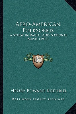 Afro-American Folksongs: A Study In Racial And National Music (1913)