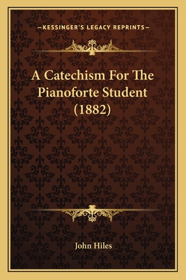 A Catechism For The Pianoforte Student (1882)