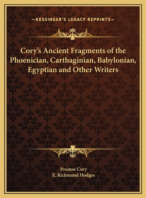 Cory's Ancient Fragments of the Phoenician, Carthaginian, Babylonian, Egyptian and Other Writers