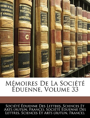 Memoires de la Societe Eduenne, Volume 33