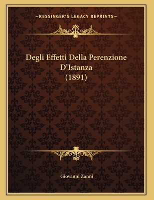 Degli Effetti Della Perenzione D'Istanza (1891)