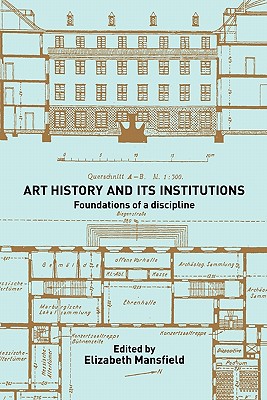 Art History and Its Institutions: The Nineteenth Century