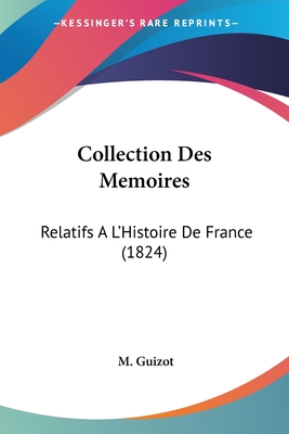 Collection Des Memoires: Relatifs A L'Histoire De France (1824)