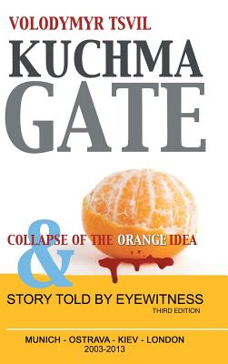 Kuchmagate: And Collapse of the Orange Idea