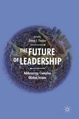 The Future of Leadership: Addressing Complex Global Issues