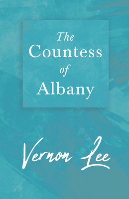 The Countess of Albany: With a Dedication by Amy Levy