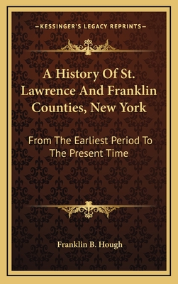 A History Of St. Lawrence And Franklin Counties, New York: From The Earliest Period To The Present Time