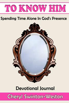 To Know Him: Spending Time In His Presence
