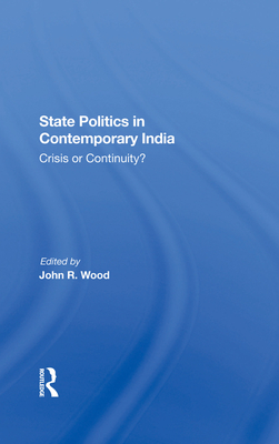 State Politics in Contemporary India: Crisis or Continuity?
