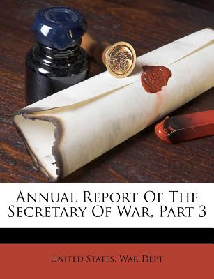 Annual Report Of The Secretary Of War, Part 3