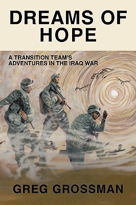 Dreams of Hope: A Transition Team's Adventures in the Iraq War