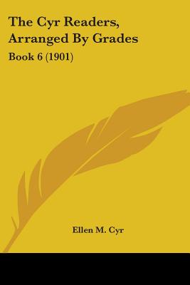 The Cyr Readers, Arranged By Grades: Book 6 (1901)