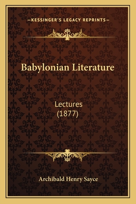 Babylonian Literature: Lectures (1877)