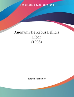 Anonymi De Rebus Bellicis Liber (1908)