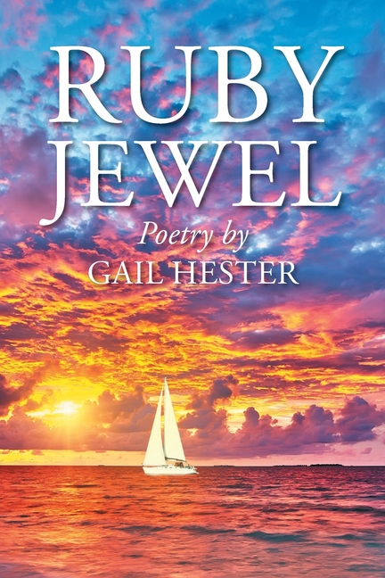 Ruby Jewel: Poetry by Gail Hester