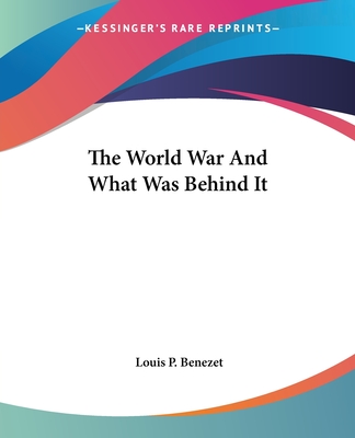 The World War And What Was Behind It