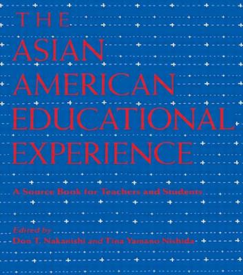 The Asian American Educational Experience: A Sourcebook for Teachers and Students