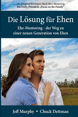 Die Lösung für Ehen: Ehe-Mentoring - der Weg zu einer neuen Generation von Ehen