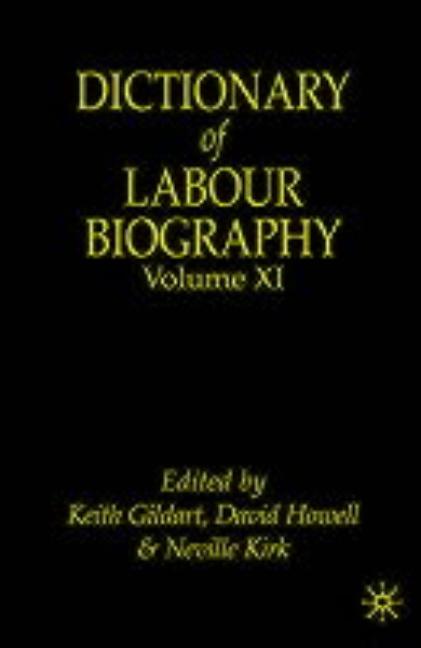 Dictionary of Labour Biography: Volume XI