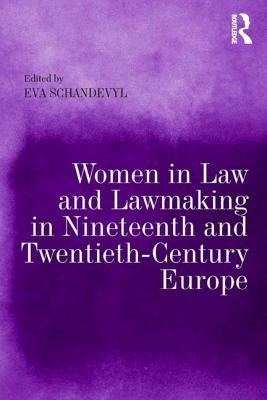 Women in Law and Law-Making in Nineteenth and Twentieth Century Europe