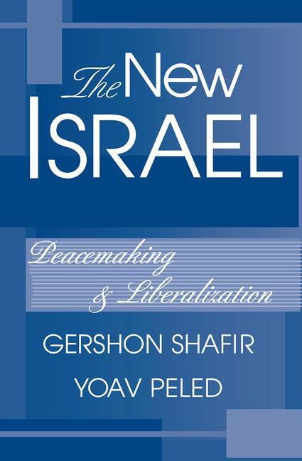 The New Israel: Peacemaking and Liberalization