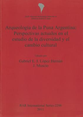 Arqueología de la Puna Argentina: Perspectivas actuales en el estudio de la diversidad y el cambio cultural