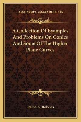 A Collection Of Examples And Problems On Conics And Some Of The Higher Plane Curves