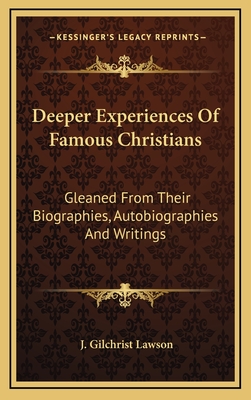 Deeper Experiences Of Famous Christians: Gleaned From Their Biographies, Autobiographies And Writings
