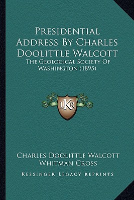 Presidential Address By Charles Doolittle Walcott: The Geological Society Of Washington (1895)
