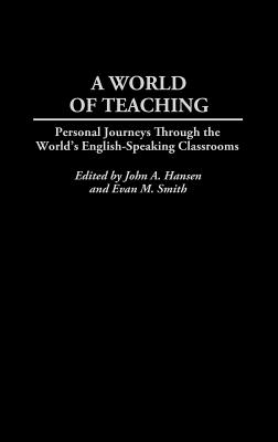 A World of Teaching: Personal Journeys Through the World's English-Speaking Classrooms