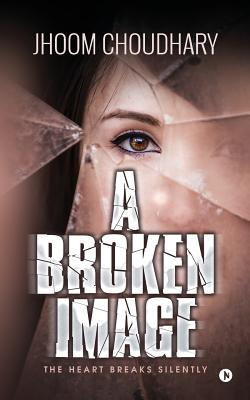 A Broken Image: The Heart Breaks Silently