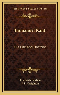 Immanuel Kant: His Life And Doctrine