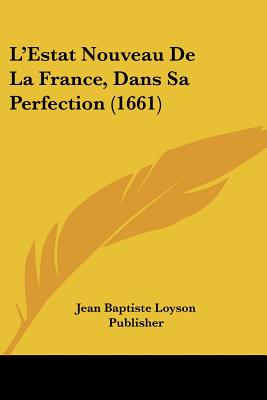 L'Estat Nouveau De La France, Dans Sa Perfection (1661)