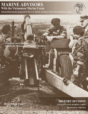 Marine Advisors with the Vietnamese Marine Corps: Selected Documents Prepared by the U.S. Marine Advisory Unit, Naval Advisory Group
