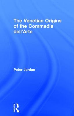 The Venetian Origins of the Commedia Dell'arte